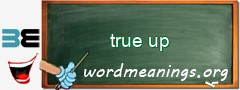 WordMeaning blackboard for true up